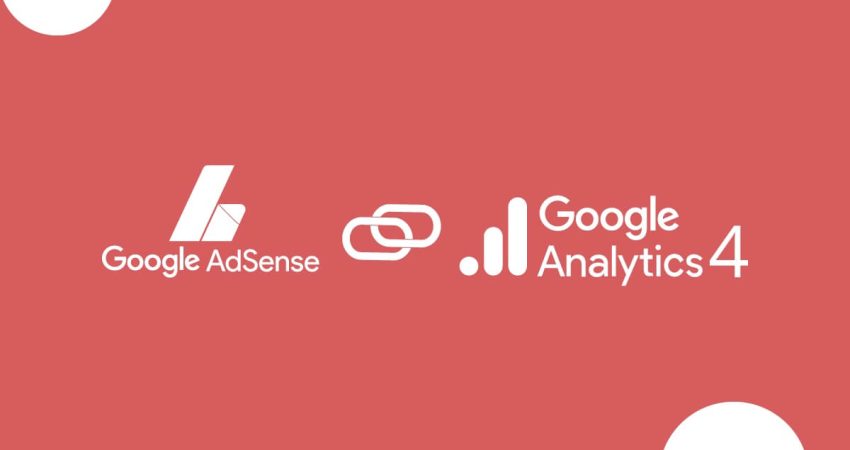 Officially Announced Google Analytics 4 Google AdSense Integration Will Contribute to Performance