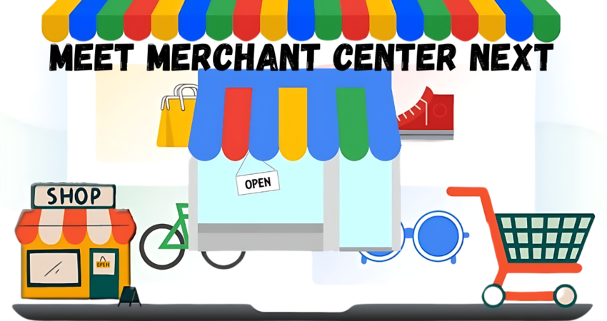 Meet Merchant Center Next